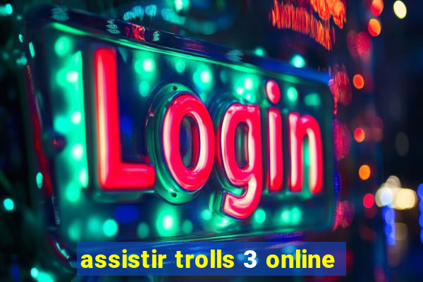 assistir trolls 3 online